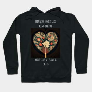 "Being in love is like being on fire" Heart shaped love T-Shirt Design for Valentine's Day Hoodie